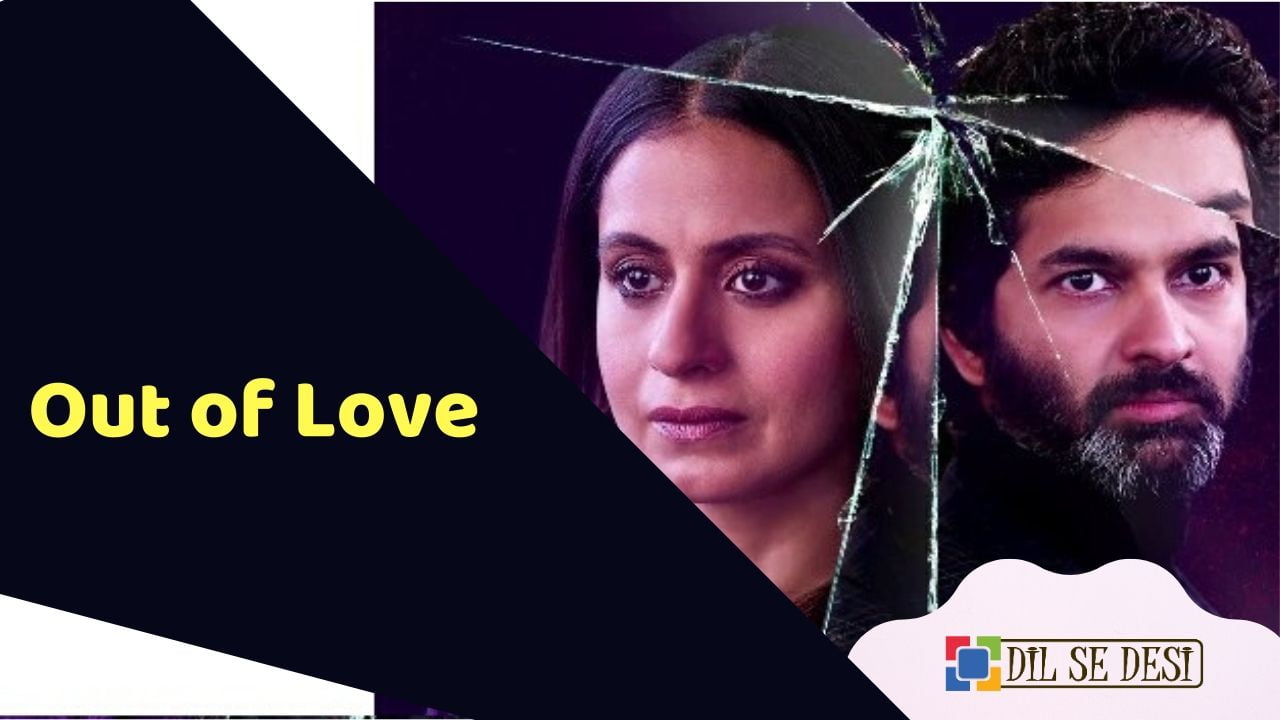 Out of Love (Hotstar) Web Series Details in Hindi