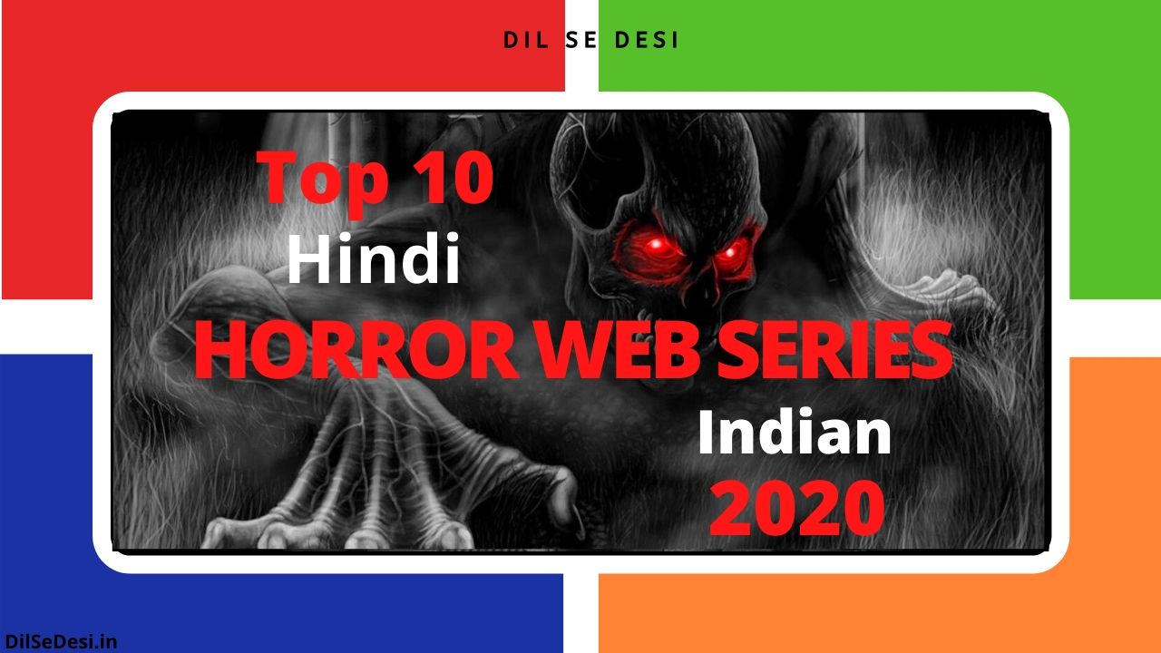 Top 10 Hindi Horror Web Series Indian 2020 You’d Love To Watch