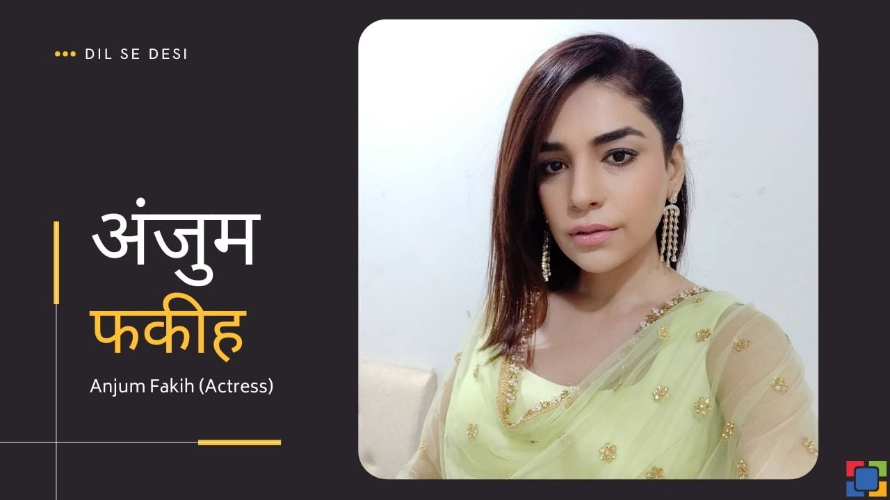 Anjum Fakih (Actress) Biography in Hindi